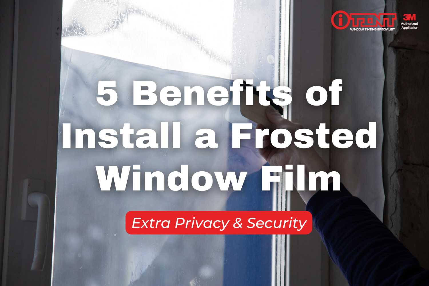 5 Benefits of Install a Frosted Window Film